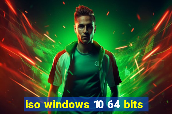 iso windows 10 64 bits